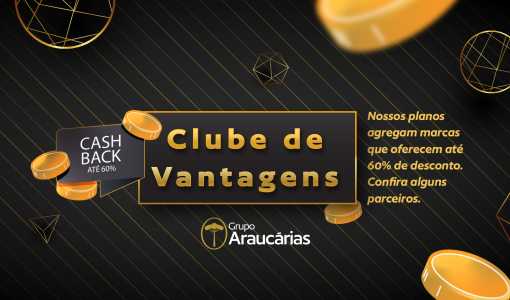 Benefícios exclusivos Araucárias